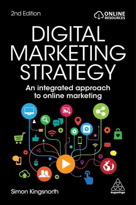 Digital Marketing Strategy: An Integrated Approach to Online Marketing – سايمون كينغسنوث